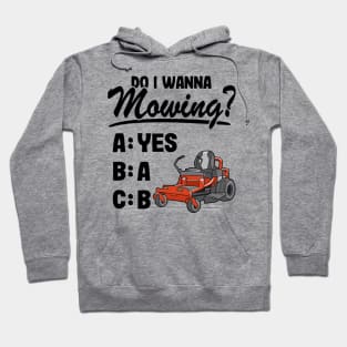 Do I Wanna Mowing ABC Mowers Lawn Mowing Gardening Dad Hoodie